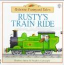 Cover of: Rusty's Train Ride (Farmyard Tales) by Heather Amery, Stephen Cartwright, Heather Amery