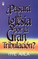 Cover of: Pasara la Iglesia Por la Gran Tribulacion?