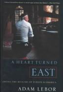 Cover of: A heart turned east by Adam LeBor