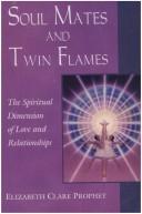 Cover of: Soul Mates and Twin Flames by Elizabeth Clare Prophet