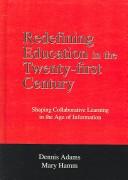 Cover of: Redefining Education in the Twenty-First Century: Shaping Collaborative Learning in the Age of Information