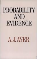 Cover of: Probability and Evidence (The John Dewey Essays in Philosophy) by A. J. Ayer