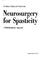 Cover of: Neurosurgery for Spasticity