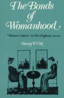 Cover of: The bonds of womanhood by Nancy F. Cott