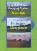 Cover of: The Rice-Wheat Cropping System of South Asia by Palit K., Ph.D. Kataki