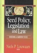 Cover of: Seed Policy, Legislation, and Law: Widening a Narrow Focus