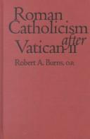 Roman Catholicism After Vatican II by Robert A. Burns