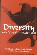 Cover of: Diversity and Visual Impairment: The Influence of Race, Gender, Religion, and Ethnicity on the Individual