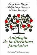 Cover of: Antologia de la Literatura Fantastica/ Anthology of Fantastic Literature (Narrativa / Narrative) by Jorge Luis Borges