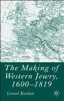 Cover of: Making of Western Jewry, 1600-1819 by Kochan, Lionel.