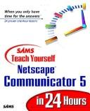 Cover of: Sams Teach Yourself Netscape Communicator 5 in 24 Hours