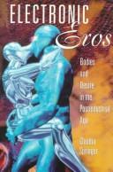 Cover of: Electronic Eros: Bodies and Desire in the Postindustrial Age