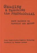Cover of: Reading and Teaching the Postcolonial: From Baldwin to Basquiat and Beyond