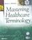 Cover of: Mastering Healthcare Terminology