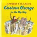 Cover of: Curious George in the Big City