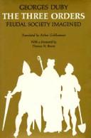 Cover of: The three orders: feudal society imagined