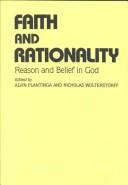 Cover of: Faith and rationality by Alvin Plantinga and Nicholas Wolterstorff, editors.