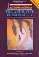 Cover of The Addictive Personality (The Encyclopedia of Psychoative Drugs)