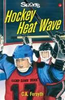 Cover of: Hockey Heat Wave (Sports Stories Series) by C A Forsyth