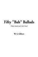 Cover of: Fifty "Bab" Ballads by W. S. Gilbert