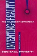 Cover of: Inventing reality: the politics of news media