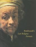Rembrandt's Late Religious Portraits by Anne T. Woollett