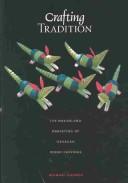 Cover of: Crafting Tradition: The Making and Marketing of Oaxacan Wood Carvings (Joe R. and Teresa Lozano Long Series in Latin American and Latino Art and Culture)