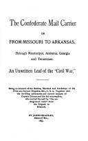 Cover of: Confederate Mail Carrier: From Missouri to Arkansas Through Mississippi, Alabama, Georgia, and Tennessee (Heritage Classic)