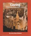 Cover of: Caving: Exploring Limestone Caves (Watts Library)