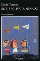 Cover of: El ejercito iluminado/ The Illuminated Army by David Toscana