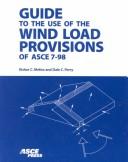 Cover of: Guide to the Use of the Wind Load Provisions of Asce 7-98