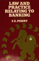 Cover of: Law and Practice Relating to Banking by F. E. Perry, John E. Kelly