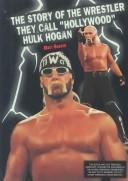 Cover of: The Story of the Wrestler They Call "Hollywood" Hulk Hogan (Prowrestling Stars)