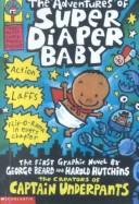 Cover of: Adventures of Super Diaper Baby by Dav Pilkey