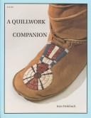 Cover of: A Quillwork Companion: An Illustrated Guide to Techniques of Porcupine Quill Embroidery