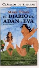 Cover of: El Diario De Adan Y Eva / The Diary of Adam and Eve (Clasicos De Siempre / Always Classics) by Mark Twain