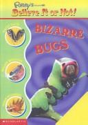 Cover of: Bizarre Bugs (Ripley's Believe It or Not! (Scholastic))