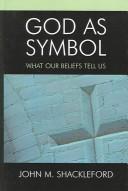 Cover of: God as Symbol: What Our Beliefs Tell Us