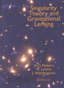 Cover of: Singularity Theory and Gravitational Lensing (Serie Internationale D'Analyse Numerique)