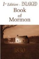 Cover of: 1st Edition Enlarged Book of Mormon