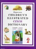 Cover of: Hippocrene Children's Illustrated Czech Dictionary: English-Czech/Czech-English ((Hippocrene Children's Illustrated Dictionaries Ser.))