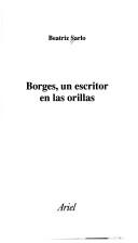 Cover of: Borges, Un Escritor En Las Orillas