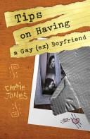 Cover of: Tips on Having a Gay (Ex) Boyfriend by Carrie Jones, Carrie Jones