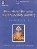 Cover of: From Natural Resources to the Knowledge Economy: Trade and Job Quality (World Bank Latin American and Caribbean Studies)