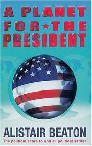 Cover of: A Planet for the President by Alistair Beaton