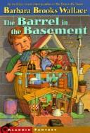 Cover of: Barrel in the Basement by Barbara Brooks Wallace, Barbara Brooks Wallace