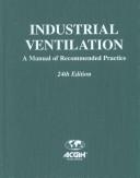 Cover of: Industrial Ventilation: A Manual of Recommended Practice