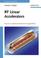 Cover of: RF Linear Accelerators