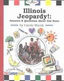 Cover of: Illinois Jeopardy!: Answers and Questions About Our State (Carole Marsh Illinois Books)