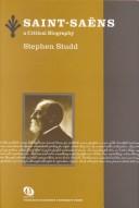 Cover of: Saint-Saens: A Critical Biography